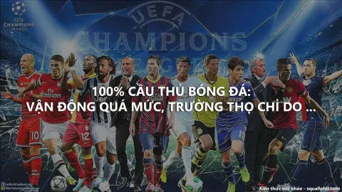 Cầu thủ bóng đá luôn vận động quá mức