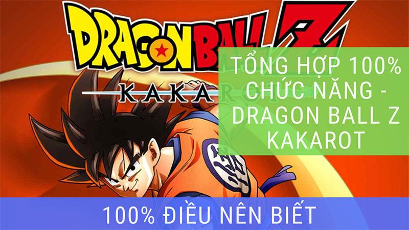 Tổng hợp 100% chức năng trong games Dragon Ball Z - Kakarot